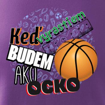 Keď vyrastiem budem ako ocko basketball