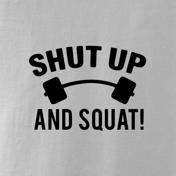 Shut up and squat Shut up and squat