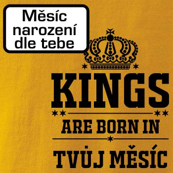 Kings are born in (vlastný nápis mesiac narodenia)
