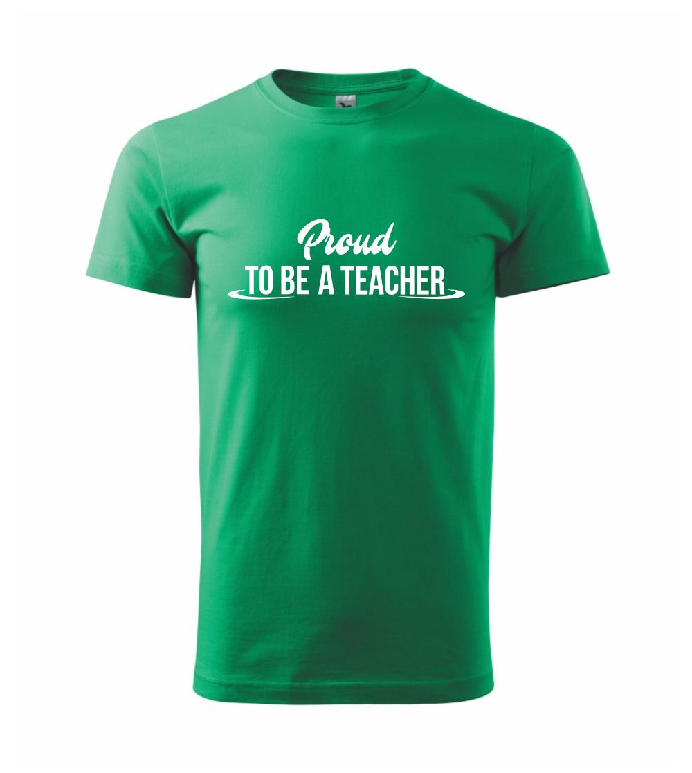 Proud to be a teacher Proud to be a teacher