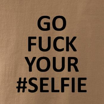 Go fuck your selfie