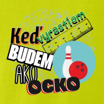 Keď vyrastiem budem ako ocko bowling Keď vyrastiem budem ako ocko bowling