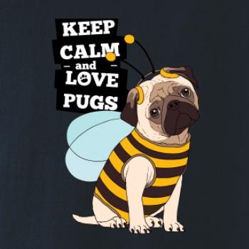 Keep calm and love pugs