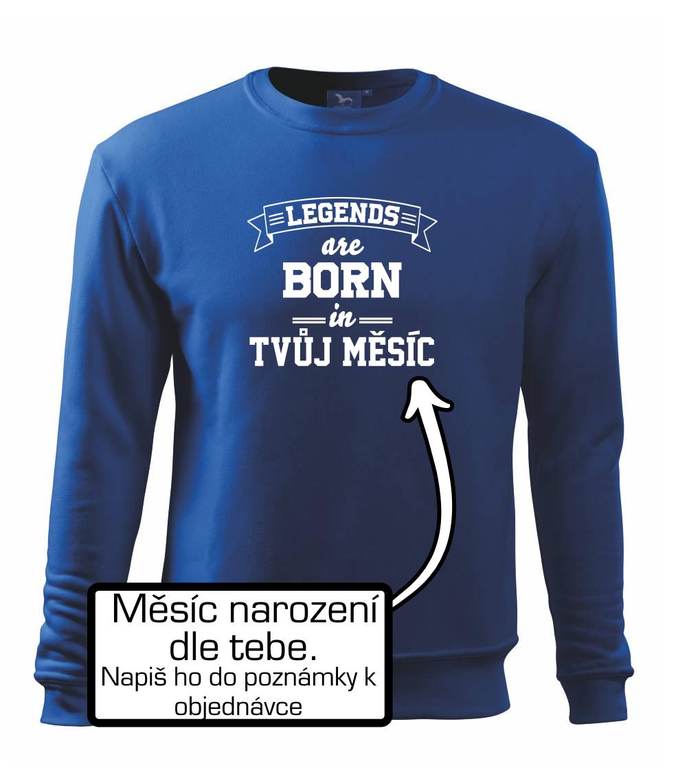 Legends are born in (Tvoj mesiac narodenia) Legends are born in (Tvoj mesiac narodenia)