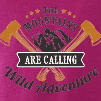 The mountains are calling wild adventure