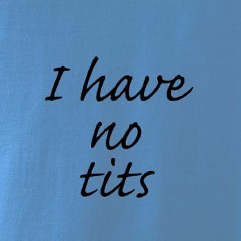 I have no tits