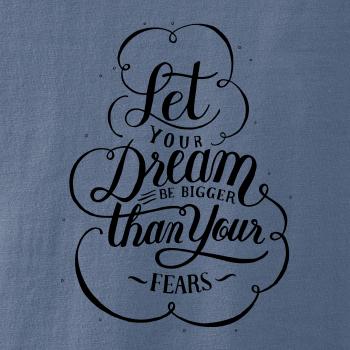 Let your dream bigger Let your dream bigger