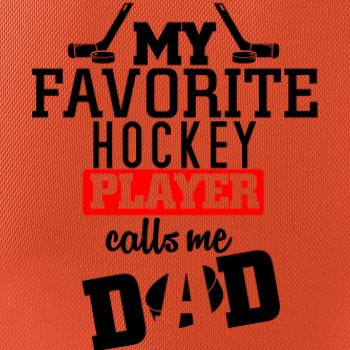 My favorite hockey player calls me DAD / MOM My favorite hockey player calls me DAD / MOM