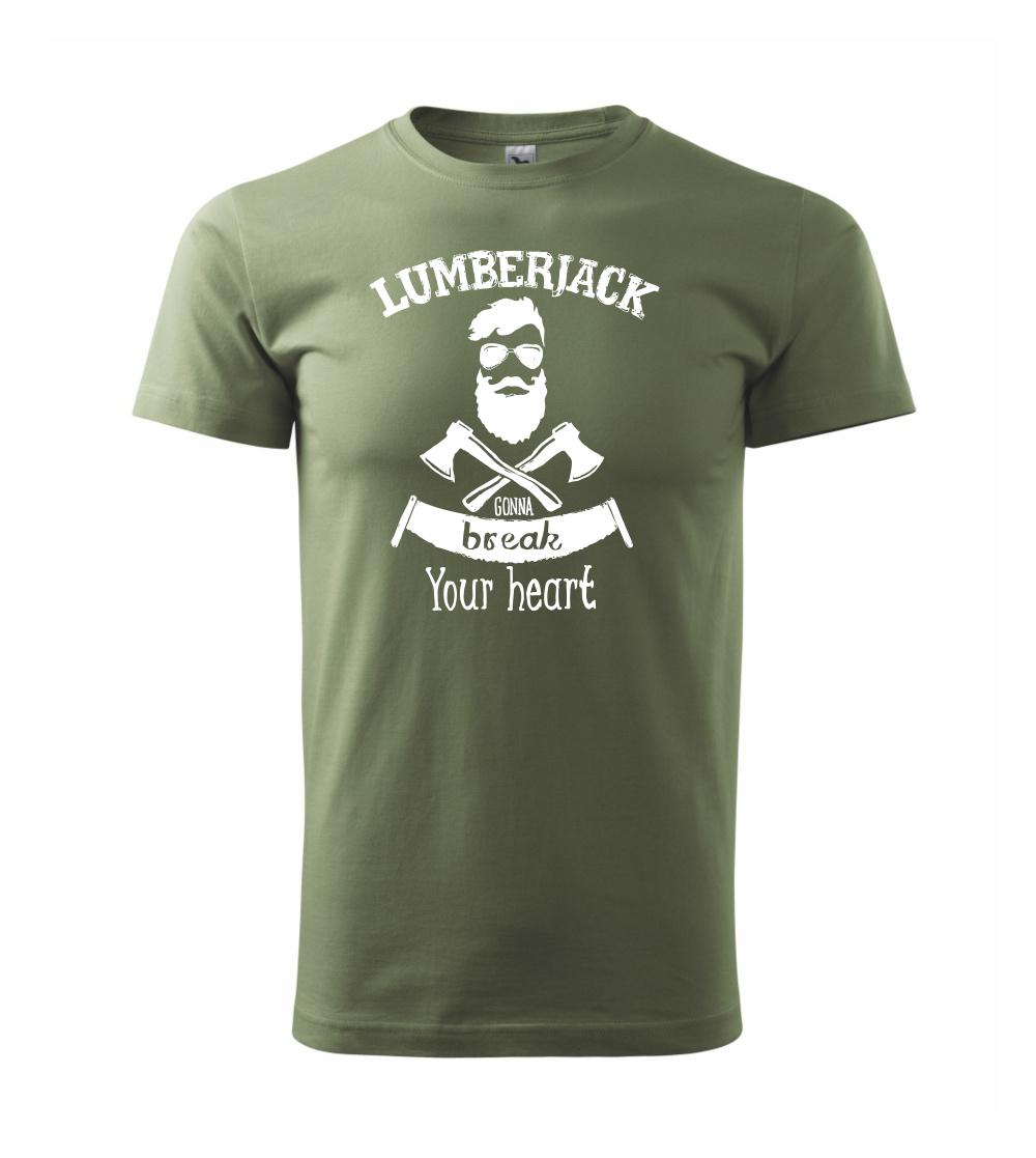 Lumberjack gonna break your hearth Lumberjack gonna break your hearth