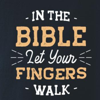 In the Bible let your fingers walk