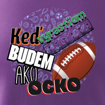 Keď vyrastiem budem ako ocko Americký futbal 