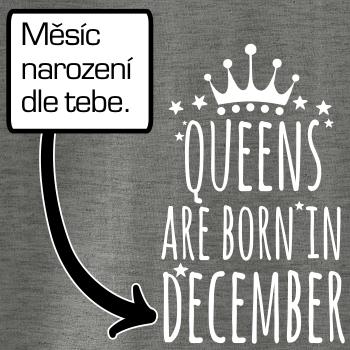 Queens  are born in (Vlastný nápis mesiac narodenia) Queens  are born in (Vlastný nápis mesiac narodenia)
