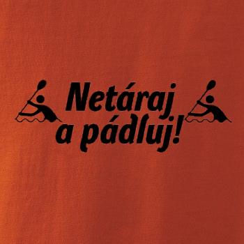 Netáraj a pádluj