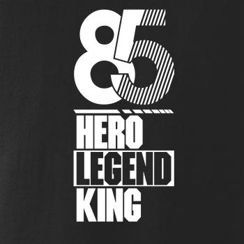 Hero, Legend, King x Queen 1985