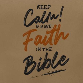 Keep calm and have faith in the Bible