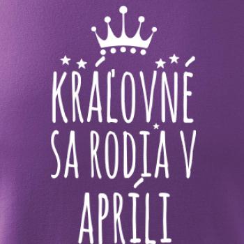 Kráľovné sa rodia v apríli