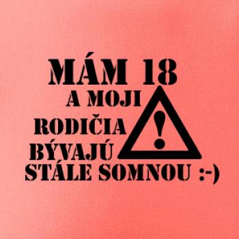 Mám 18 a moji rodičia bývajú stále so mnou