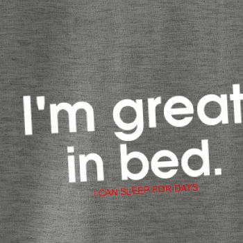 Im Great in Bed Im Great in Bed