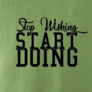Stop Wishing Start Doing
