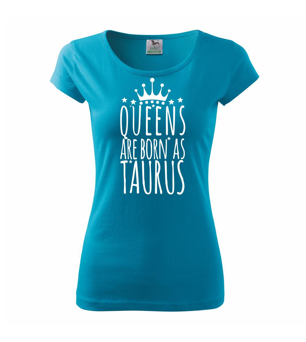 Queens are born as Taurus - Býk Queens are born as Taurus - Býk