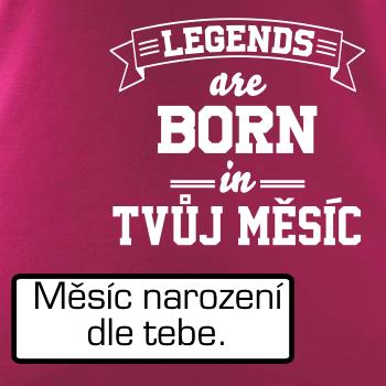 Legends are born in (Tvoj mesiac narodenia)