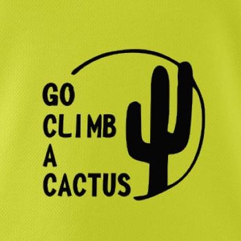 Go climb a cactus