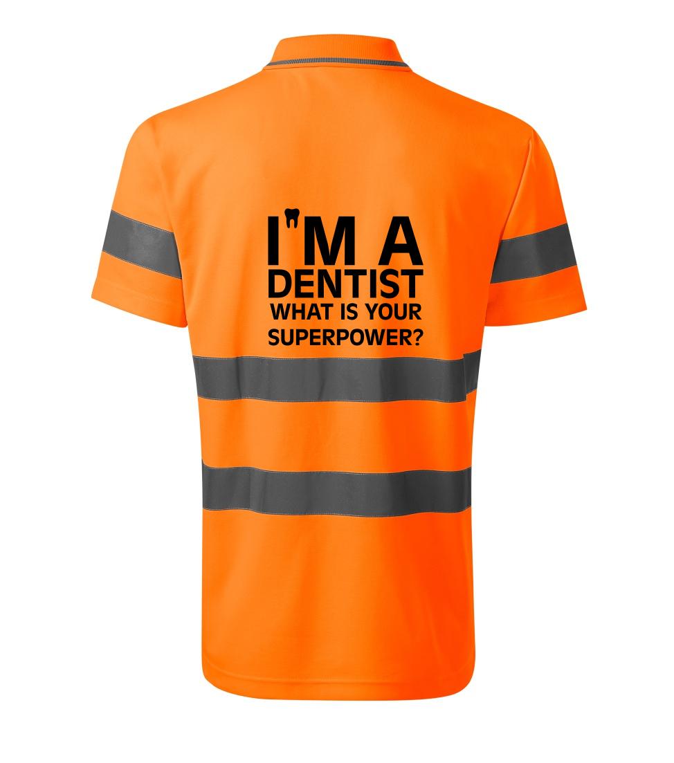 Tričká a mikiny pre zubárov - I Am A Dentist So What is Your Superpower - HV Runway 2V9 - Reflexné polokošeľa