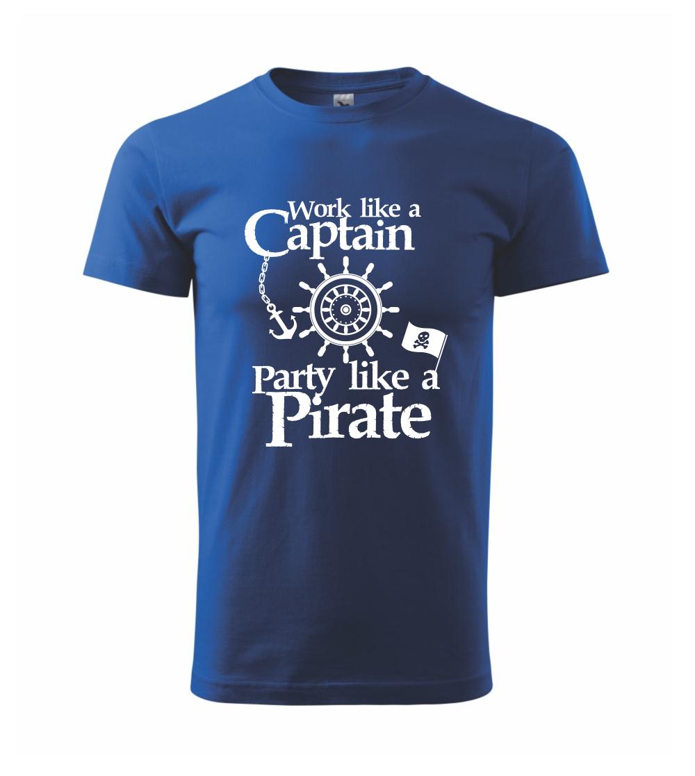 Work Like A Captain Party Like A Pirate Work Like A Captain Party Like A Pirate