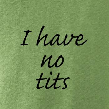 I have no tits