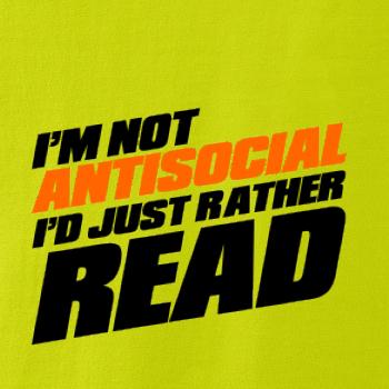 I'm not antisocial i'd just rather read I'm not antisocial i'd just rather read