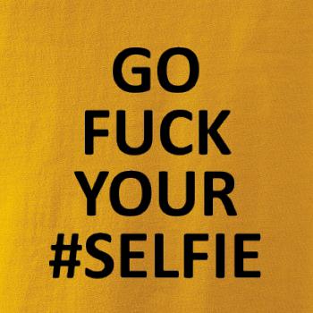 Go fuck your selfie