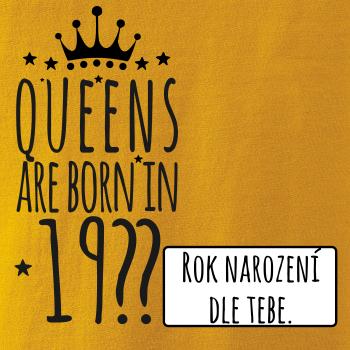 Queens are born in (vlastný nápis - rok narodenia)