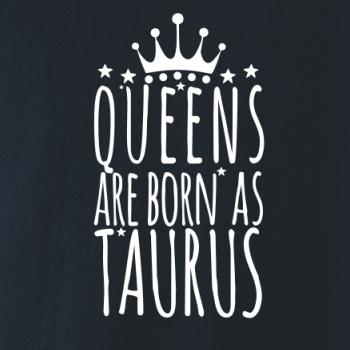 Queens are born as Taurus - Býk Queens are born as Taurus - Býk