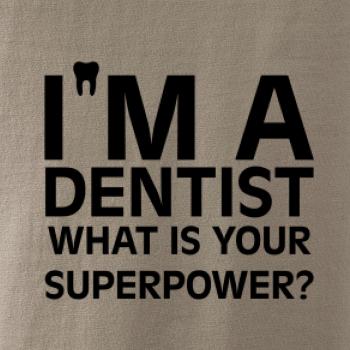 I Am A Dentist So What is Your Superpower