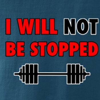 I will not be stopped