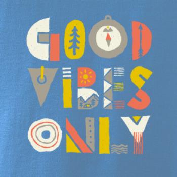 Good vibes only - napis