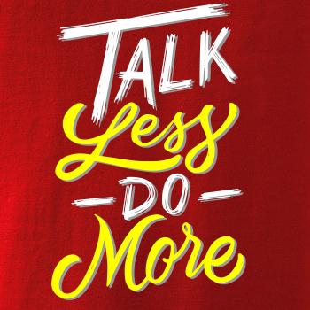 Talk Less Do More Talk Less Do More
