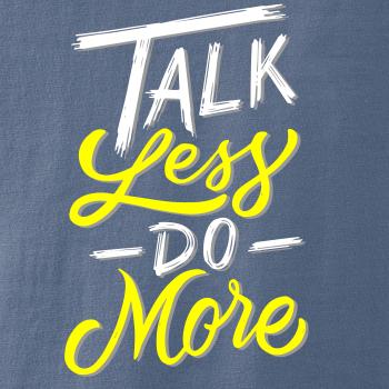 Talk Less Do More