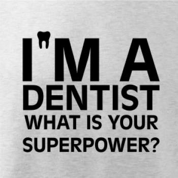 I Am A Dentist So What is Your Superpower
