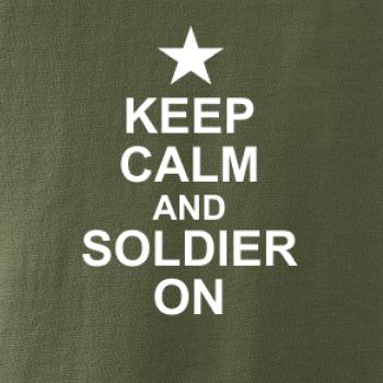 Keep calm and soldier on Keep calm and soldier on