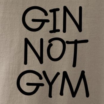 Gin not Gym Gin not Gym