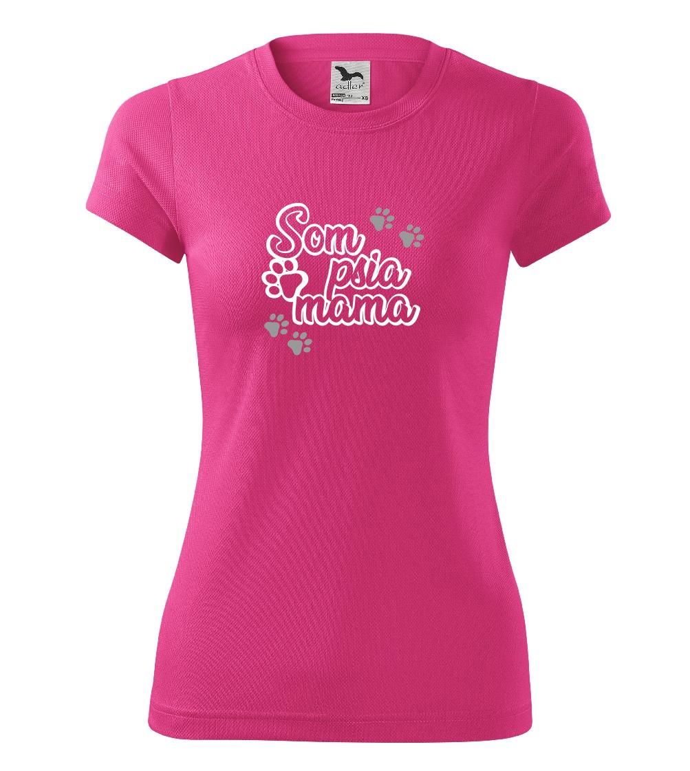 Tričká a mikiny pre mamičky - Som psia mama - Dámske Fantasy športové (dresovina)