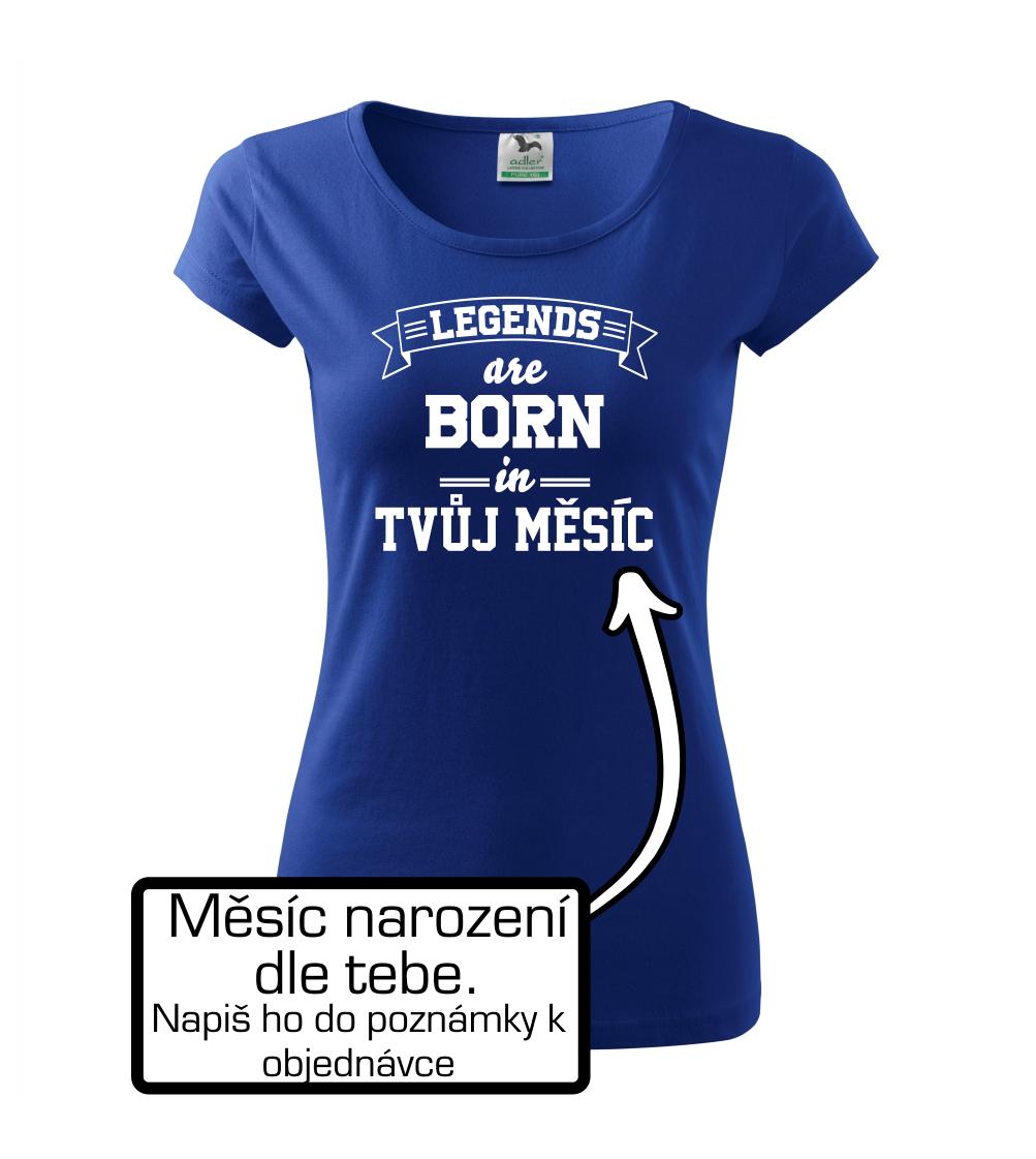 Legends are born in (Tvoj mesiac narodenia) Legends are born in (Tvoj mesiac narodenia)