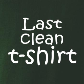 Last clean t-shirt Last clean t-shirt