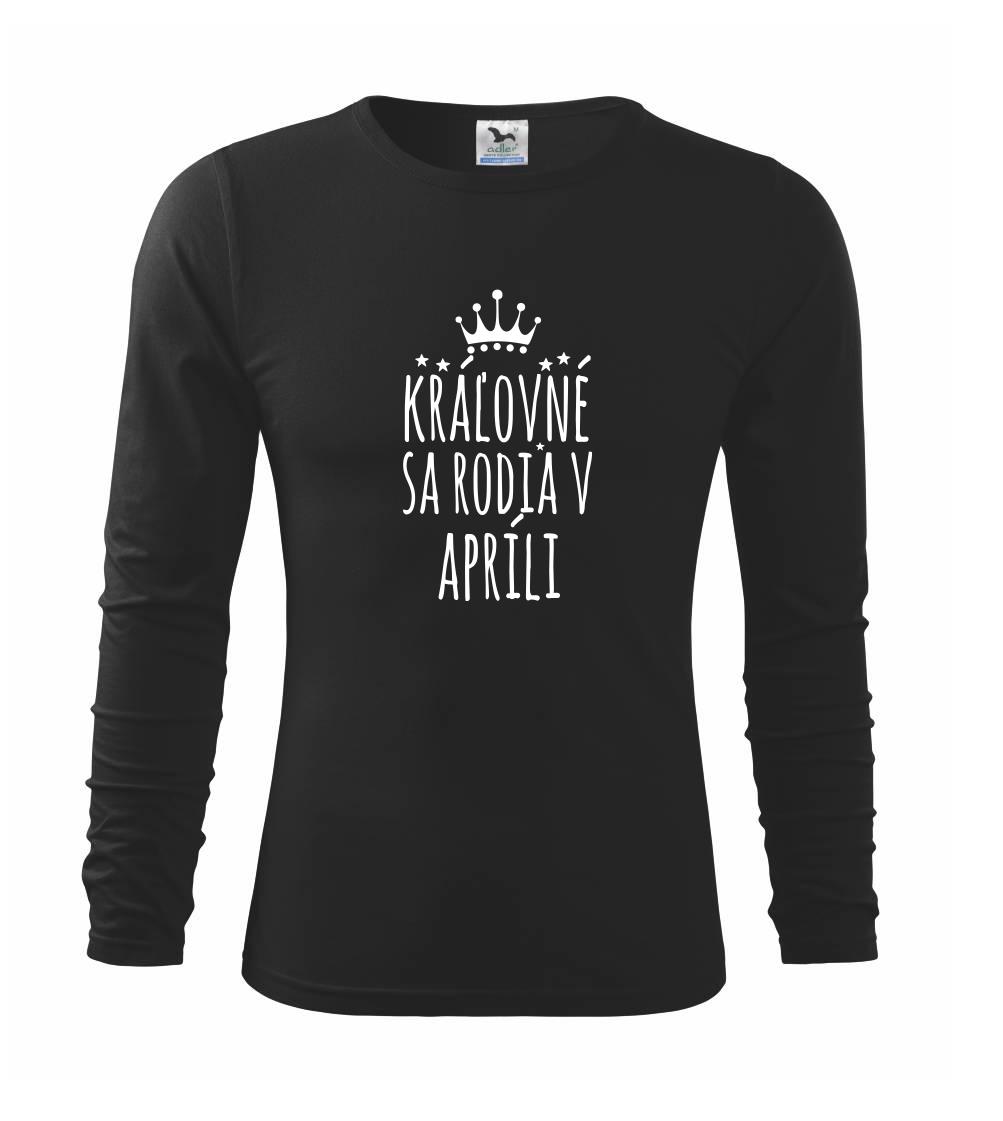 Tričká pre narodených v apríli - Kráľovné sa rodia v apríli - Tričko detské Long Sleeve