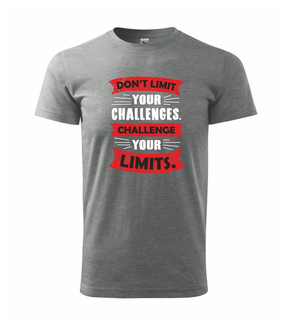 Challenge your limits Challenge your limits