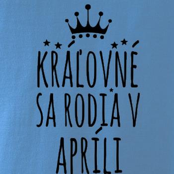 Kráľovné sa rodia v apríli