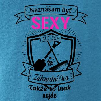 Neznášam byť sexy - záhradníčka