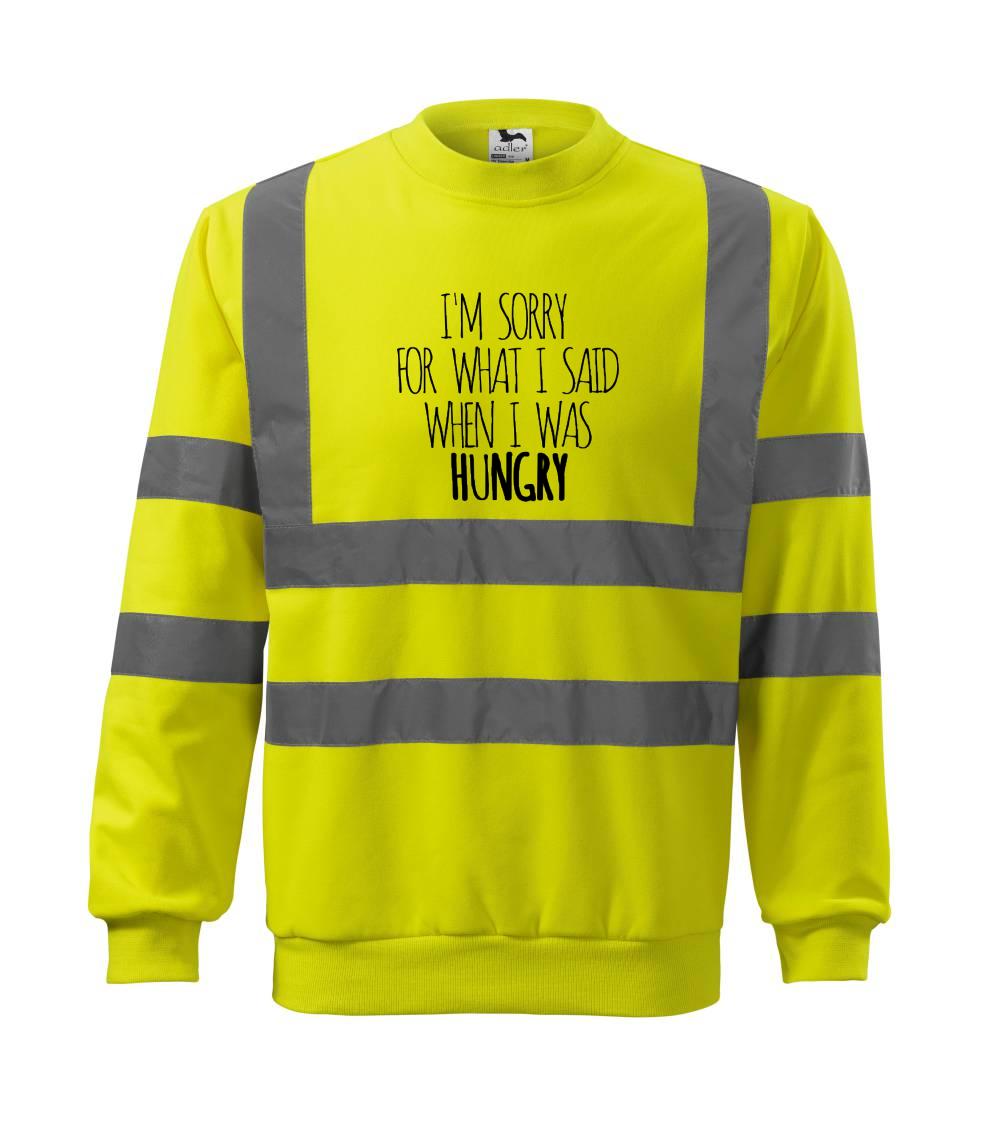 I am sorry for what i said when i was hungry I am sorry for what i said when i was hungry