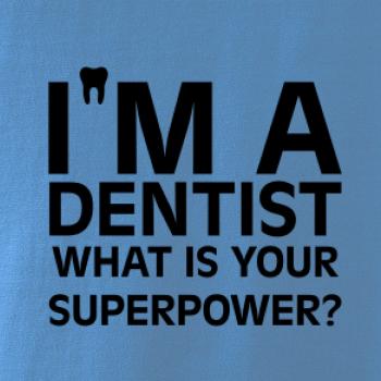 I Am A Dentist So What is Your Superpower